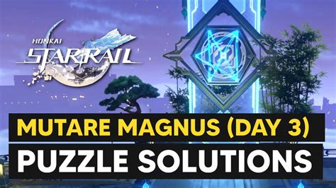 ALL Mutare Magnus Puzzle Solutions (Day 1-3) - Honkai Star RailHonkai Star RailMutare Magnus Puzzle - All Solutions for Day 1-3Timeline000 - Mutare Magnus 1. . Mutare magnus day 3